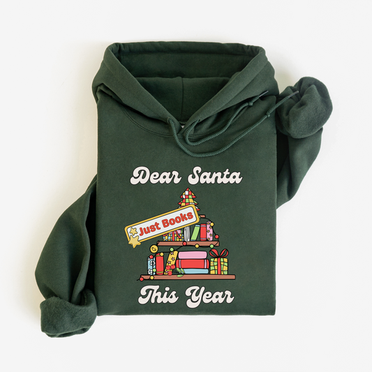 Dear santa just books this year forest green hoodie. Holiday gifts for readers – cozy sweatshirts and tees that make the best Christmas presents for book fans.