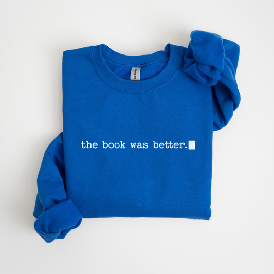 The Book Was Better Sweatshirt